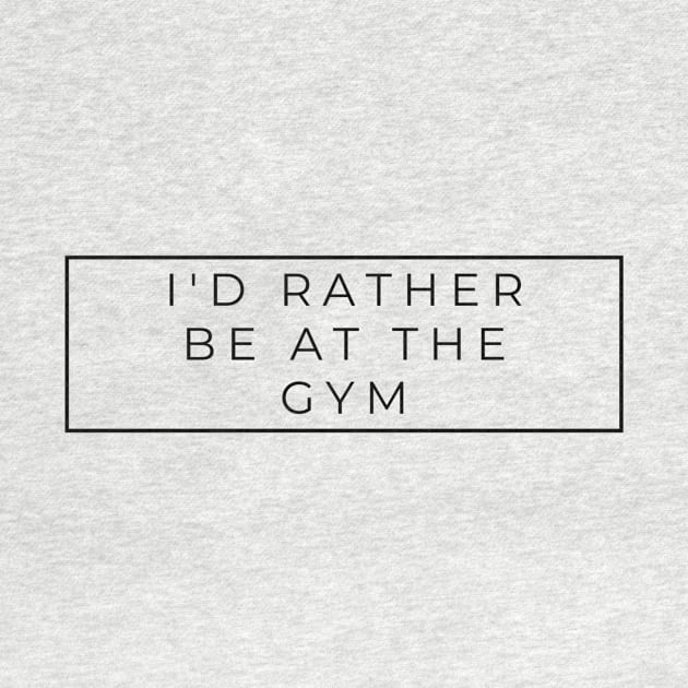 I'd rather be at the GYM by Benny Merch Pearl